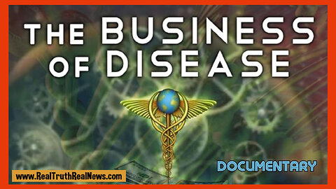 🎬⚕️🌾 Documentary: "The Business of Disease" - Pharmaceuticals and Our Food Are Designed to Keep Us Sick