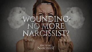 Wounding : No More Narcissist?