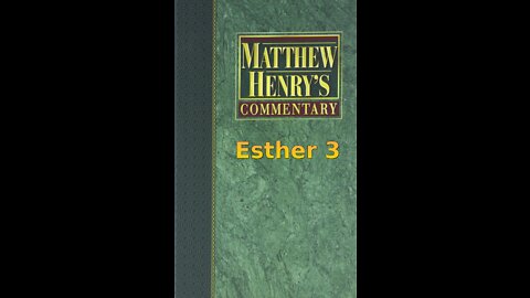 Matthew Henry's Commentary on the Whole Bible. Audio produced by Irv Risch. Ester, Chapter 3