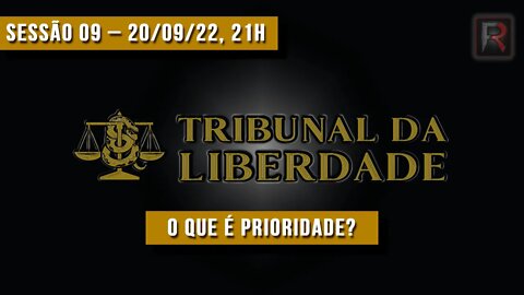 Tribunal da Liberdade | Sessão nº 09 | Questões Prioritárias