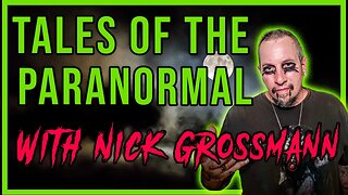 TALES OF THE PARANORMAL with Nick Grossmann - PowerCast s3e9