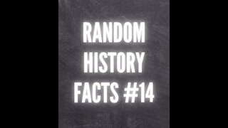 RANDOM HISTORY FACTS #14