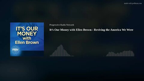 It’s Our Money with Ellen Brown - Reviving the America We Were