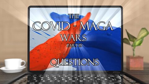 The COVID ~ MAGA Wars ~ Part Fifteen