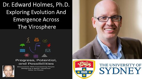 Dr Edward Holmes, PhD - University of Sydney - Exploring Evolution & Emergence Across The Virosphere