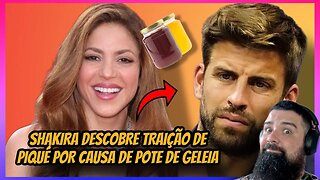 Shakira desmascarou traição de Piqué com ajuda de um simples pote de geleia.