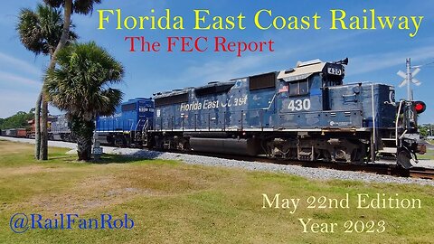 Florida East Coast Railway - The FEC Report May 22nd Edition of Year 2023 #railfanrob #fecreport