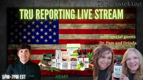 TRUreporting Live Stream with Special Guests Dr. Pam and Drinda!