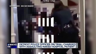 Detroit Police officer on trial; charged with assaulting naked hospital patient