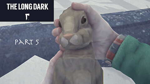 The Long Dark: Part 5 - Meet my pal, Mr. Rabbit.