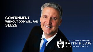 Faith & Law - Without God Government Will Fail