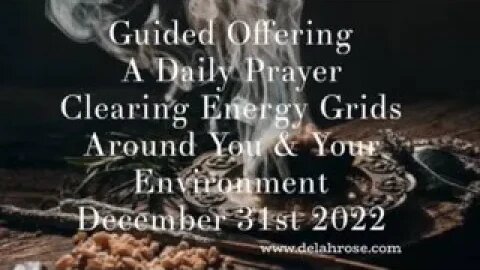 Guided Offering December 31st 2022 A Daily Prayer to Clear unhealthy Energy.