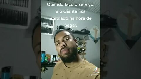 Quando o cliente fica enrolado, pra realizar o pagamento. 🤣🤣