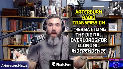 [CLIP] Arterburn Radio Transmission #469 Battling the Digital Overlords for Economic Independence