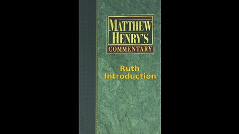 Matthew Henry's Commentary on the Whole Bible. Audio produced by Irv Risch. Ruth Introduction