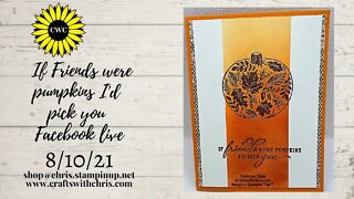 If friends were pumpkins I'd pick you card using pretty pumpkins by Stampin' Up!