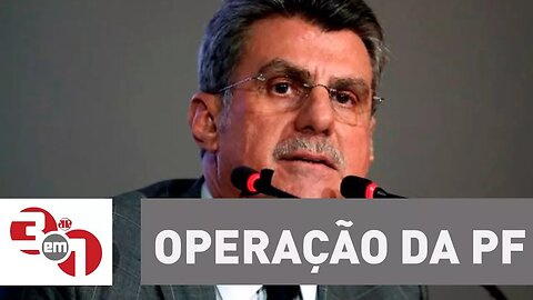 Operação da PF mira filho e ex-enteadas do senador Romero Jucá