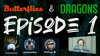 Butterflies and Dragons: "Touching on Self" EP1