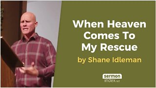 When Heaven Comes To My Rescue by Shane Idleman