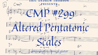 CMP# 299 Altered Pentatonic Scales: Whatever!