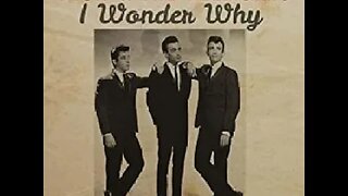 Dion & the Belmonts "I Wonder Why"