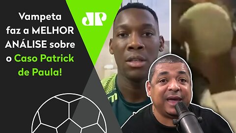 "SABE QUAL FOI O ERRO DELE?" Vampeta faz BAITA ANÁLISE sobre o Caso Patrick de Paula!