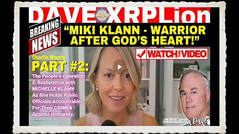 Dave XRPLion1 MICHELLE KLANN with Charlie Ward PART #2 GOD'S WARRIOR MUST WATCH TRUMP NEWS
