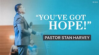 "You've Got Hope!" - Pastor Stan Harvey