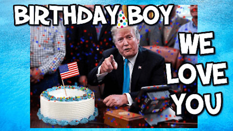 -HAPPY BIRTHDAY PRESIDENT TRUMP FROM ALL OF US
