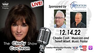 12.15.22 - Charlie Cash , Musician and Terrell Mizell, Music Pastor - The Cindy Cochran Show