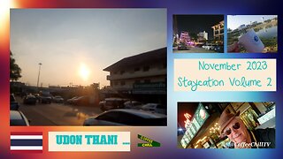 UDON THANI - Staycation - Issan Thailand - November 2023 - Volume 2 - Mystery Montage #isaan TV