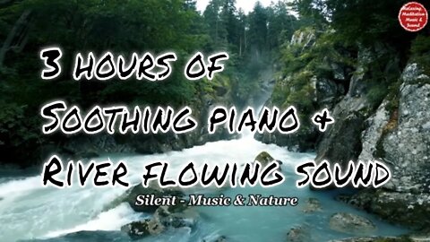 Soothing music with piano and river sound for 3 hours, relaxation music for meditation & yoga