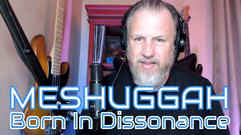 MESHUGGAH - Born In Dissonance - First Listen/Reaction