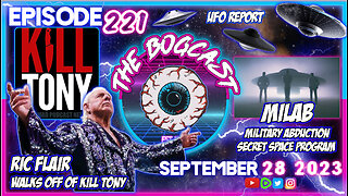 Ric Flair Walks off Kill Tony, Top UFO Sightings of the Week, UFO REPORT | #221: The Bogcast