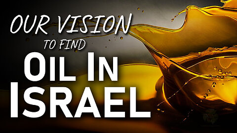 Our Vision to Find Oil in Israel 03/27/2024