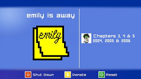 Emily Is Away - Chapters 3 & 4 & 5 - The Inevitable