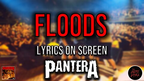 Pantera - Floods (Lyrics on Screen Video 🎤🎶🎸🥁)