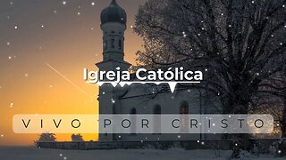 Igreja Catolica - Vivo Por Cristo