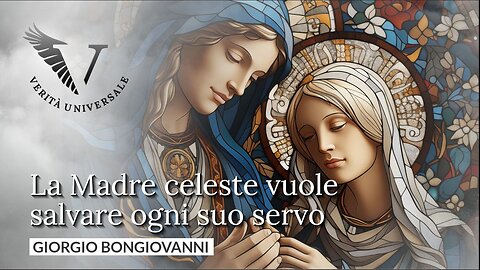 La Madre celeste vuole salvare ogni suo servo – Giorgio Bongiovanni