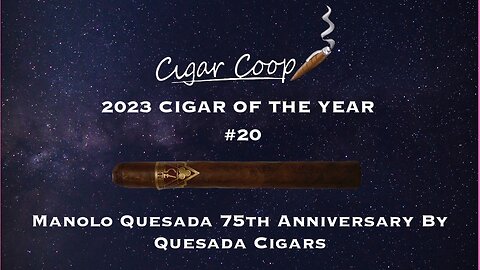 2023 Cigar of the Year Countdown (Coop’s List) #20: Manolo Quesada 75th Anniversary