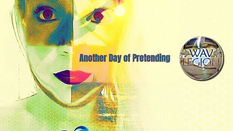 Another Day of Pretending - Wav-Legion (wav-Dr. & Bonnie Legion)