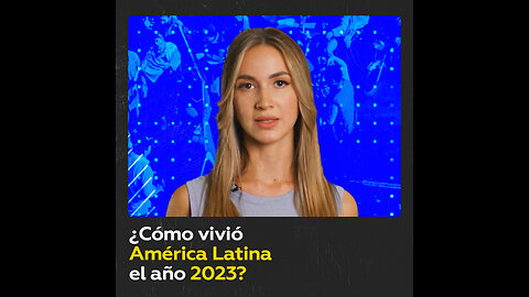 Los 6 eventos que marcaron la política latinoamericana este 2023 (y que tendrán resonancia en 2024)