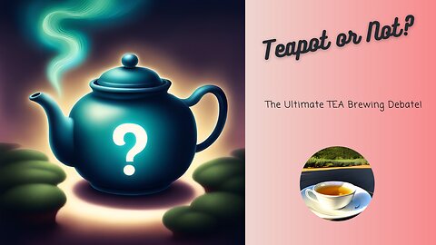 😱 TEAPOT or NOT? The Ultimate TEA Brewing Debate! 🍵✌️