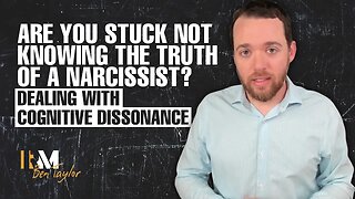 Are you stuck not knowing the truth of a narcissist? | Dealing with Cognitive Dissonance