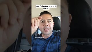 Our Father God is a good Father!
