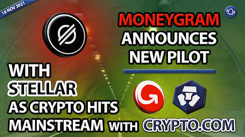 MONEYGRAM ANNOUNCES NEW PILOT WITH STELLAR AS CRYPTO HITS MAINSTREAM WITH CRYPTO.COM