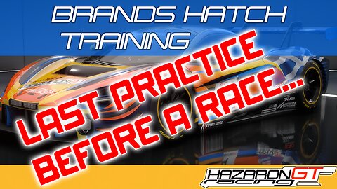 Training Process pt3: Final Practice (Brands Hatch LFM Week)