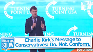 Charlie Kirk's Message to Conservatives: Do. Not. Conform.