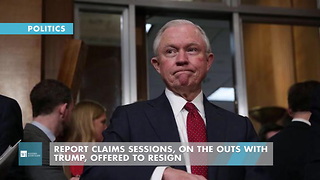 Report Claims Sessions, On The Outs With Trump, Offered To Resign