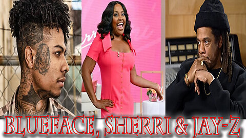Blueface Momma, Sherri Shepard Child Support & Jay-Z Interview